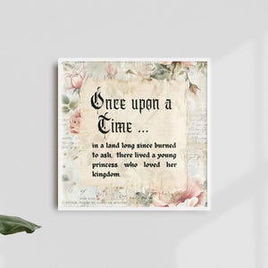 Puede incluir: Una impresi&oacute;n de arte imprimible de estilo vintage con un fondo floral y el texto "&Eacute;rase una vez... en una tierra quemada hace mucho tiempo, viv&iacute;a una joven princesa que amaba su reino."