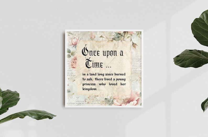 Puede incluir: Una impresi&oacute;n de arte imprimible de estilo vintage con un fondo floral y el texto "&Eacute;rase una vez... en una tierra quemada hace mucho tiempo, viv&iacute;a una joven princesa que amaba su reino."