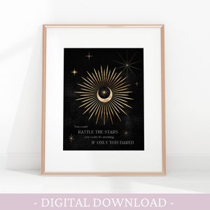 May include: A black and gold printable art print with a crescent moon and radiating lines. The text reads "You could rattle the stars you could do anything if only you dared."
