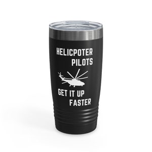 Helicopter Pilots Get it up faster Tumbler, Helicopter Pilot Tumbler, Army Pilot Gift tumbler, Military Pilot Gift, Cute army gift Tumbler