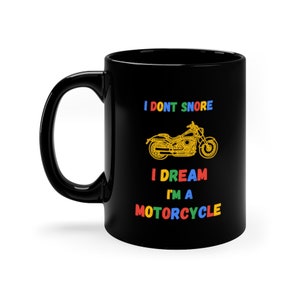 I don&#39;t snore I dream I&#39;m a motorcycle, cool biker mug, funny motorcycle mug, cool motorcycle mug, funny biker mug, funny motorcycle mug