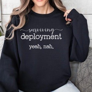 Surviving Deployment Sweatshirt, Patriotic Shirt, Military Mom And Dad, Military Wife Shirt, Deployment Gift, Military Girlfriend, Plus Size