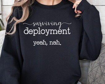 Surviving Deployment Sweatshirt, Patriotic Shirt, Military Mom And Dad, Military Wife Shirt, Deployment Gift, Military Girlfriend, Plus Size