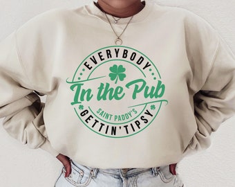 Everybody In The Pub Getting Tipsy Sweatshirt, Funny St Pattys Day Sweatshirt, Drinking Shirt, St Patrick's Day, St. Patrick's Day Gift