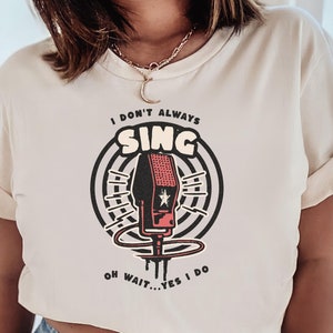 Karaoke Funny Shirt, Singing Shirt, Theatre Shirt, Singer Shirt, Karaoke Bar Shirt, Music Lover Gift, Karaoke Shirt, Karaoke Party Night