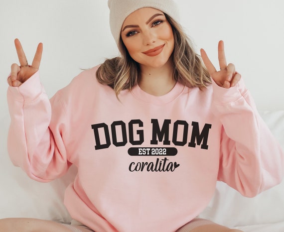 Personalized Dog Mom Sweatshirt Custom Dog Mom Shirt New Dog Owner Gift Dog Lovers Sweatshirt Dog Lover Gift Dog Mom Crewneck Dog Mama Etsy