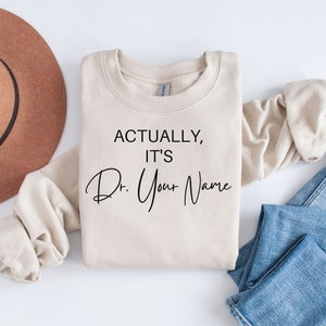 Personalized Doctor Sweatshirt, Custom PHD Gift, New Doctor Shirt Medical Student Gift PHD Graduate, New Dr Gift Phd Graduation Gifts