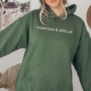 Expensive and Difficult Sweatshirt, Funny Girlfriend Gift, Boujee Girl Sweater, Fancy Friend Crewneck Sweatshirt, Plus Size Women&#39;s Hoodie