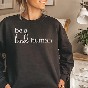 Be A Kind Human Sweatshirt, Kind Human Sweatshirt, Affirmation Sweatshirt,Positive Quote Sweatshirt, Inspirational Sweatshirt