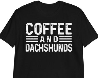 Coffee and Dachshunds, Dachshund Lover, Dachshund Gift, Dachshund Mom, Wiener Dog, Dachshund TShirt Tank Top long-Sleeve Sweatshirt Hoodie
