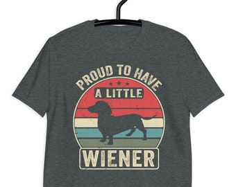 Dachshund Tshirt, Proud to Have a Little Wiener Funny Dachshund Dog, Wiener Dog Shirt, Dachshund Gifts, Funny Dog Shirt, Dog Lover Shirt