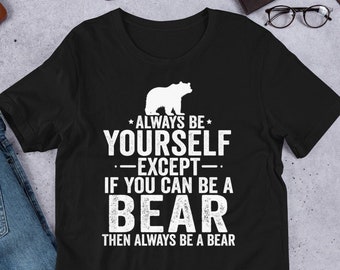 Bear Tshirt, Bear Gift, Bear Lover Shirt, Bear Lover Gift, Bear Shirt, Bear Gift, Funny Bear Motivational Tshirt Sweatshirt Hoodie