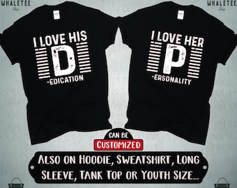 I Love His D I Love Her P, Love his Dedication, Love Her Personality, Funny Matching Couples TShirt Tank Top long-Sleeve Sweatshirt Hoodie