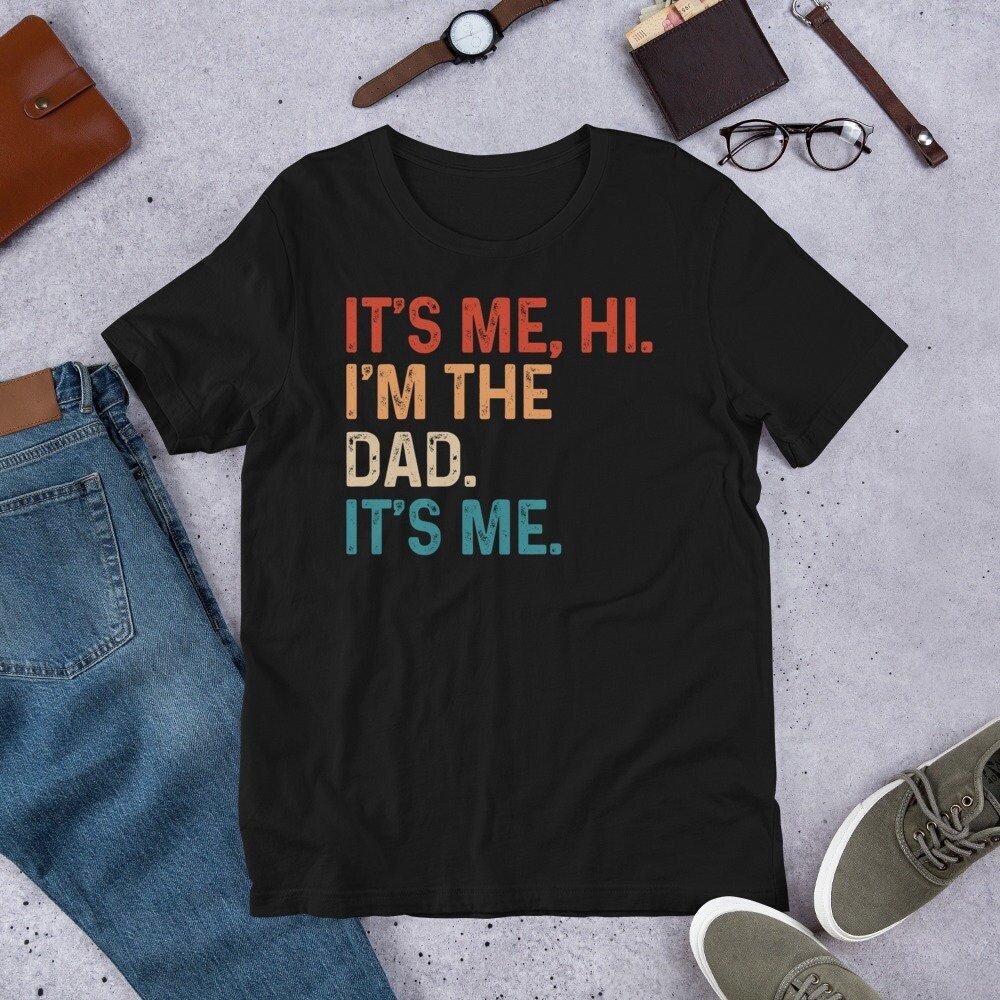 Funny Dad, It's Me Hi I'm the Dad Shirt, Fathers Day Gift, Swiftie Dad Shirt, Cool Dad Gift Tshirt Tank Top Long-Sleeve Sweatshirt Hoodie
