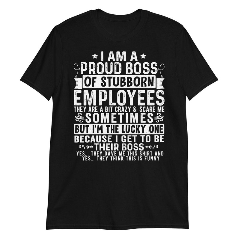 Proud Boss Shirts I Am A Proud Boss of Stubborn Employees Etsy