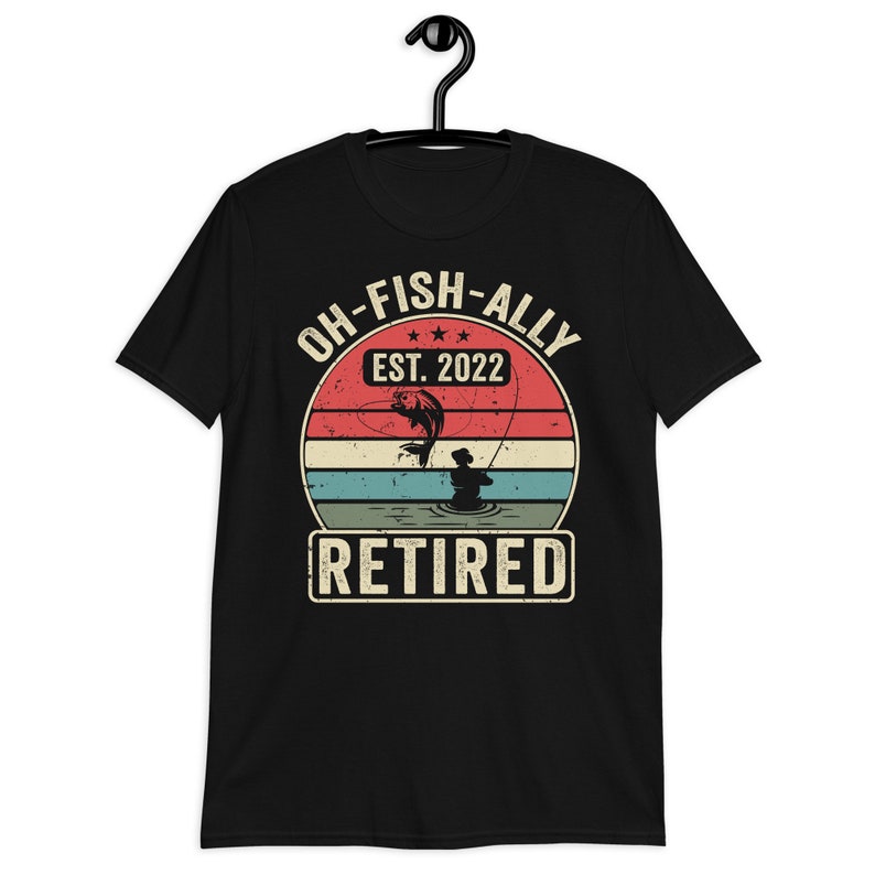 O-fish-ally Retired 2022 Shirt Funny Fishing Retirement Gift - Etsy