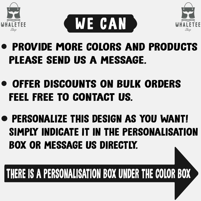 May include: A graphic with the text "WE CAN" in a black box. The text below the box lists three ways to customize products: provide more colors and products, offer discounts on bulk orders, and personalize the design. The text "THERE IS A PERSONALISATION BOX UNDER THE COLOR BOX" is at the bottom of the graphic with a black arrow pointing to the right.