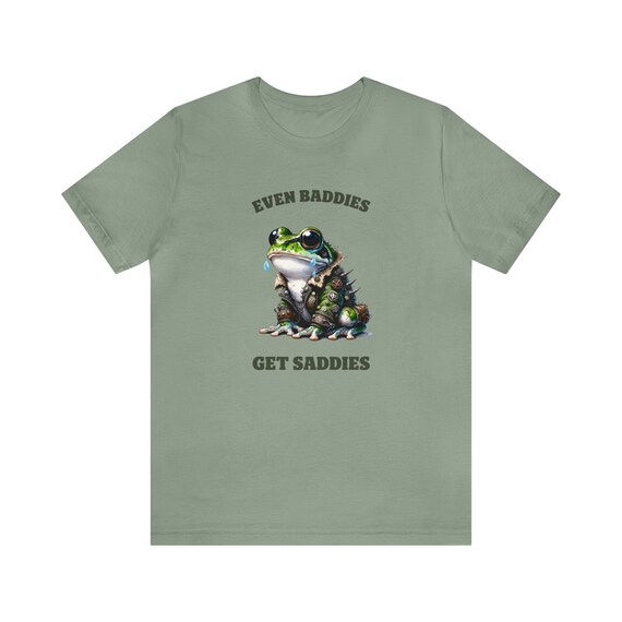 Even Baddies Get Saddies, Psychology Student, Funny Frog Shirt