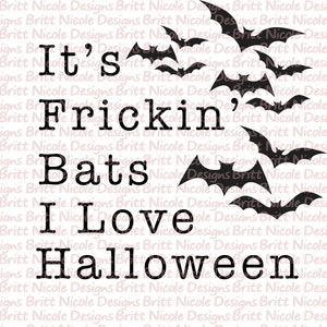 Frickin Bats, I love Halloween, PNG File