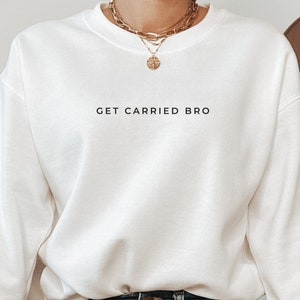 Get Carried Bro - Unisex Sweatshirt, Best Gamer Gifts, League of Legends, Valorant, League of Legends Shirt, APEX, Christmas Gift for Gamer