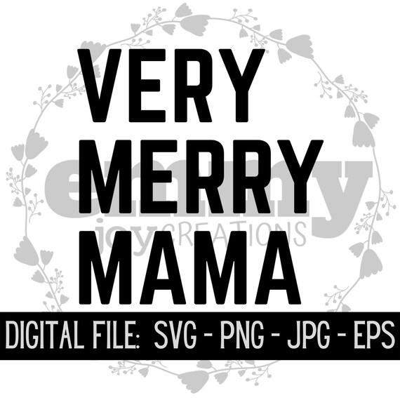 Very Merry Mama Svg Png Jpg Eps Christmas Winter | Etsy
