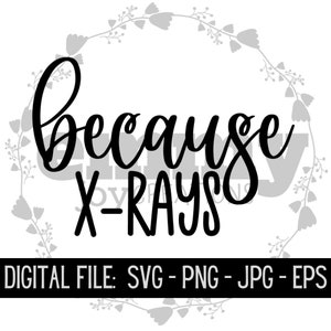 Può includere: Design digitale in bianco e nero con la scritta "because X-RAYS" in corsivo. La parola "X-RAYS" è in grassetto. La parte inferiore dell'immagine recita "DIGITAL FILE: SVG - PNG - JPG - EPS".