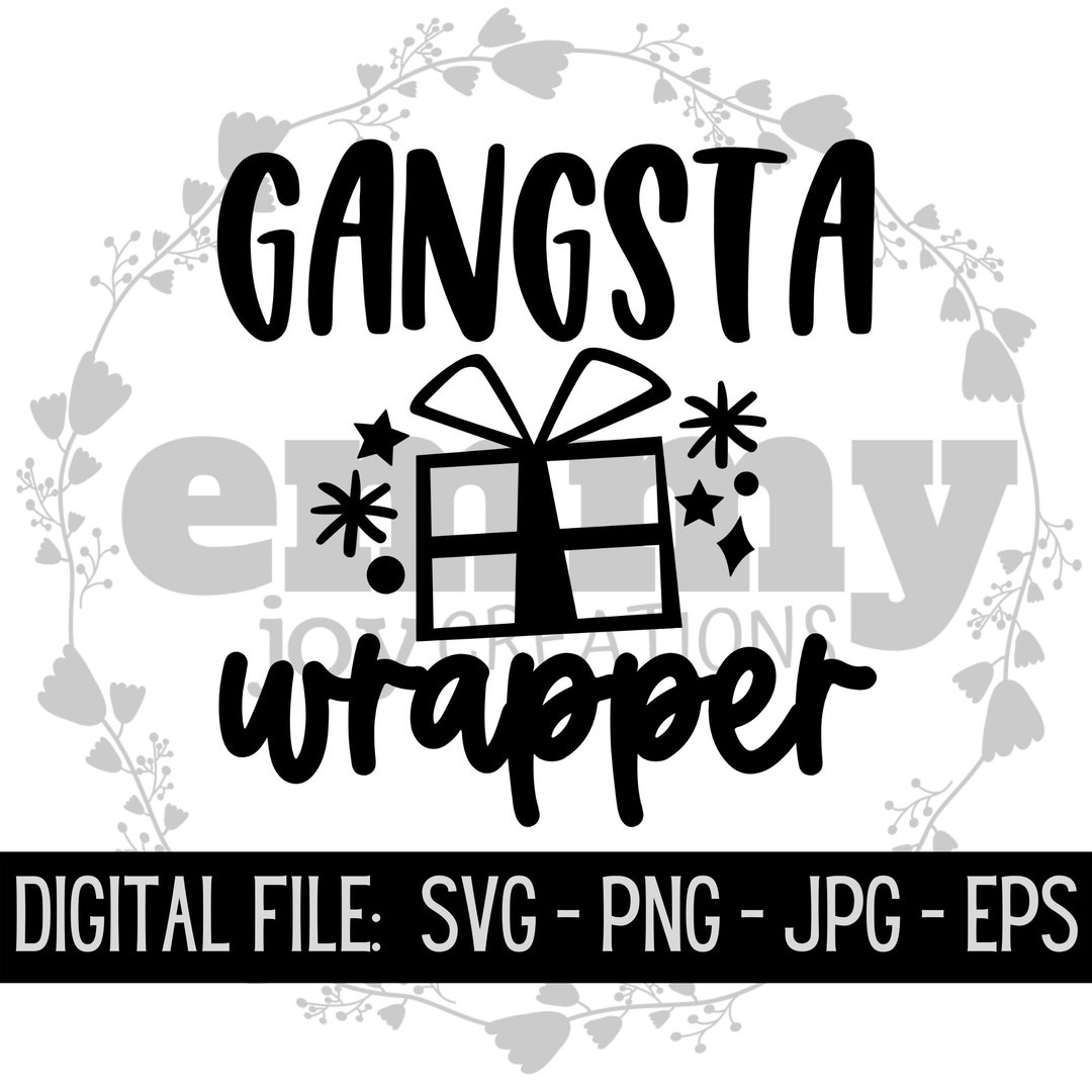 Gangsta Wrapper Svg Png Jpg Eps - Christmas - Winter - December ...