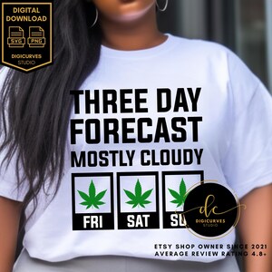 Cannabis/Marijuana PNG | Weekend Forecast Mostly Cloudy| Weed PNG | Sublimation | Smoke Weed Everyday | Cannabis Plant | Stoner 4:20 | Kush