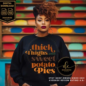 Thick Thighs & Sweet Potato Pies SVG | Thanksgiving, Fall PNG | Sublimation | Thick Thighs Holiday Vibes | Fall Quotes | Chunky Thighs