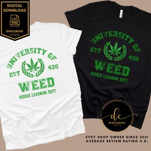 Cannabis/Marijuana PNG | University of Weed | Weed PNG | Sublimation | Smoke Weed Everyday | Cannabis Plant | Stoner 4:20 | Kush
