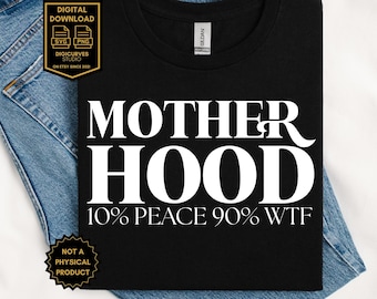 Motherhood SVG I 10% Peace 90 WTF | Funny Mom Shirt | Sarcastic Mom Life Quote | Funny Mom PNG | Mom Life | Mother's Day Gift Idea |Mom Club
