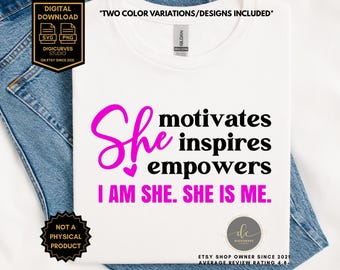 She Motivates Inspires Empowers SVG PNG | I Am She She Is Me | Inspirational Quote for Women | Affirmation PNG for Shirts, Tumblers, Decor