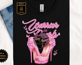 Warrior in Pearls: Breast Cancer Awareness PNG | Breast Cancer Warrior | Sublimation | Pink Cancer Ribbon High Heel | Fight Like a Queen