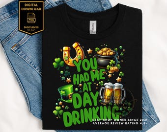 St. Patrick's PNG | You Had Me at Day Drinking | Sublimatie | St. Patrick's Drinking Team | Shenanigans | Klavervibes | Lucky Vibes