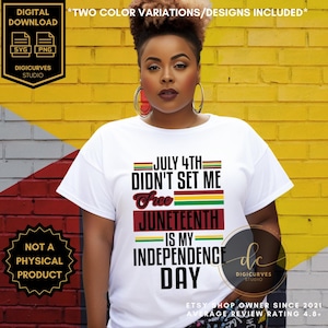 May include: A white t-shirt with the text "July 4th Didn't Set Me Free Juneteenth Is My Independence Day" in black and red lettering. The text is surrounded by red, yellow, and green stripes.