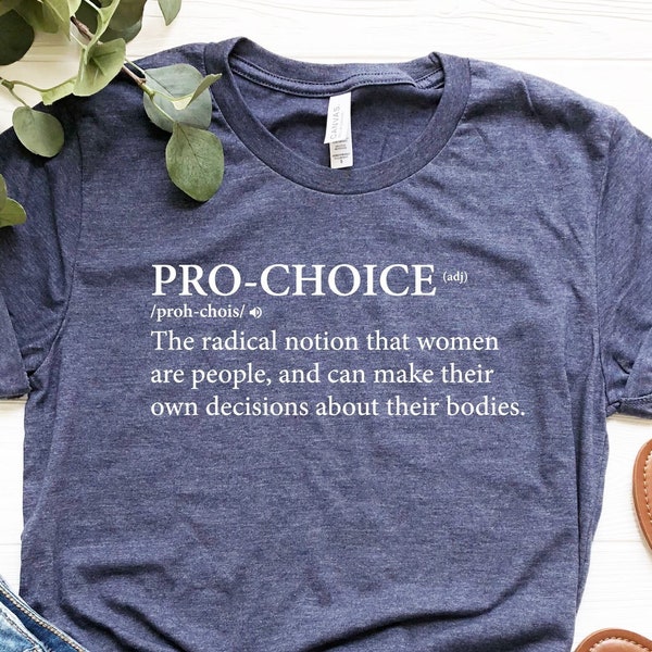 Pro Choice Definition, Pro Choice Shirt, Abortion Rights Protest,My Body My Choice,Roe V Wade Shirt,1973 Tshirt,Pro Roe v Wade,Womens Rights