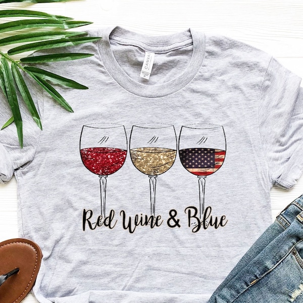 Red Wine and Blue Shirt, 4th of July Shirt, Patriot Shirt, Veteran Shirt, American Flag Shirt, Independence Day Shirt, Ladies July 4th Shirt