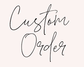 Custom order for Dayana
