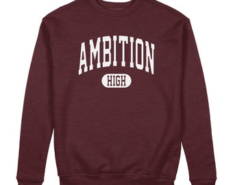 Ambition High Sweatshirt