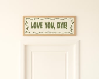 Love You Bye 6 Colors Door Hallway Wall Art Print Digital Download