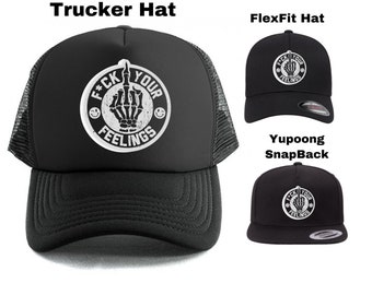 F*ck Your Feelings Custom -FlexFit - Yupoong SnapBack - Trucker Hat