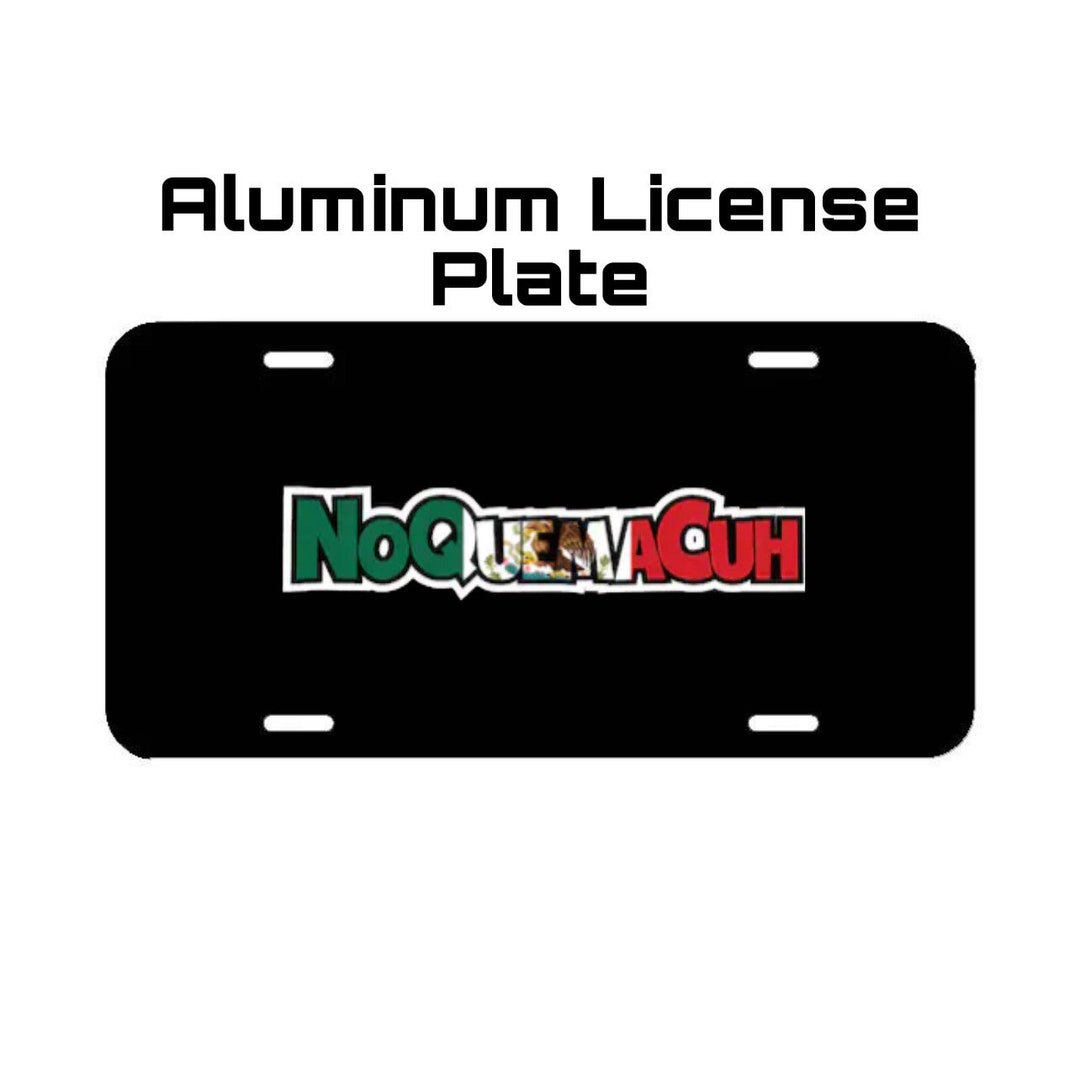 No Quema Cuh Mexico Flag Color Aluminum License Plate - Etsy