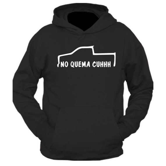 No Quema Cuh Custom Hoodie Sweater