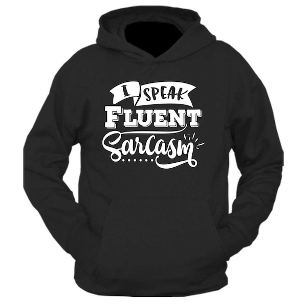I Speak Fluent Sarcasm Custom Hoodie Sweater