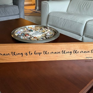 The Main Thing, Stephen Covey, Sign, Message, Famous Quote, Birthday, Christmas, gift, Wall Art, Wall Decor, Solid wood