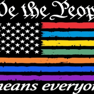 May include: A graphic design on a black background featuring the white text We the People at the top and means everyone at the bottom. In the center is a stylized American flag with a blue canton of white stars and horizontal rainbow stripes.