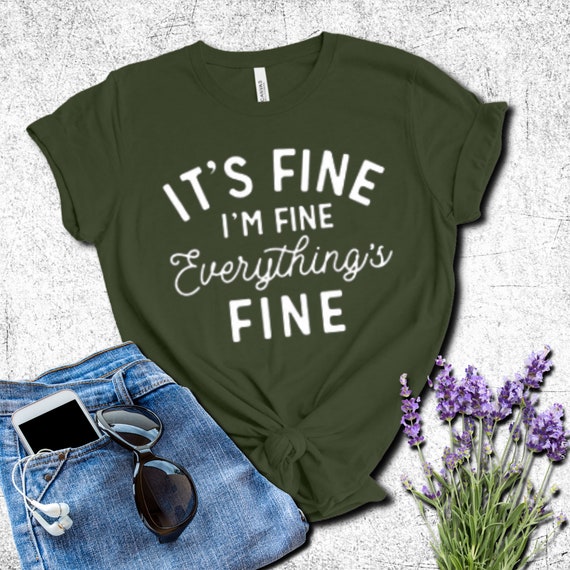 It's Fine I'm Fine Everything's Fine T-Shirt - Funny Gift It's Fine I'm Fine Everything's Fine T-Shirt - Funny Gift