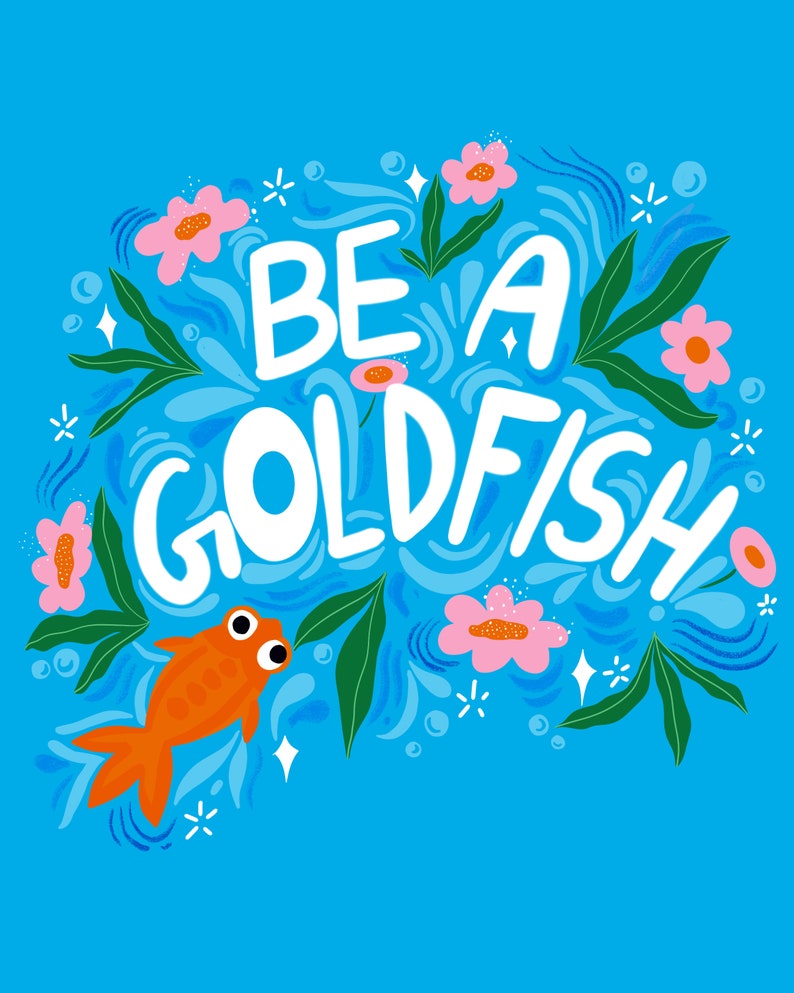 Be A Goldfish Quote Print Etsy