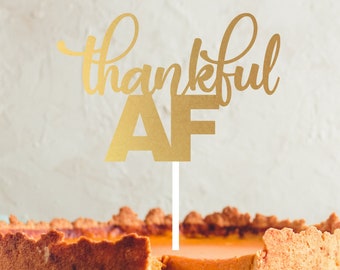 Thankful AF Png Cake Topper File, Thankful SVG, Cutting File, Digital File Download