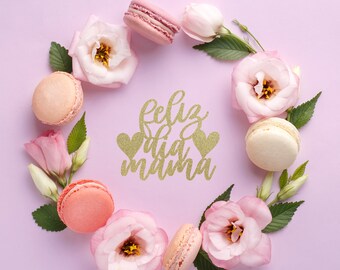 Feliz Dia Mama SVG, Happy Mother's Day Topper File, Feliz did de las madres SVG PNG, Happy Mother's Day Topper